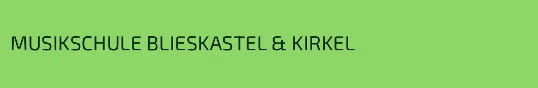 MUSIKSCHULE BLIESKASTEL & KIRKEL